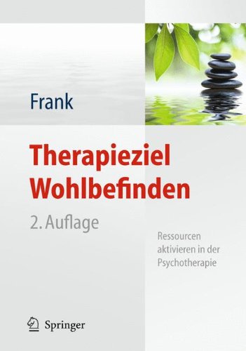 - Therapieziel Wohlbefinden: Ressourcen aktivieren in der Psychotherapie