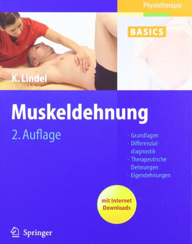 - Muskeldehnung: Grundlagen, Differenzialdiagnostik, Therapeutische Dehnungen, Eigendehnungen (Physiotherapie Basics)