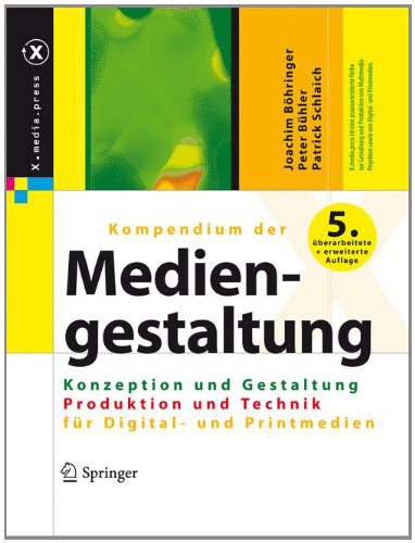 - X.media.press: Kompendium der Mediengestaltung Digital und Print: Konzeption und Gestaltung / Produktion und Technik für Digital- und Printmedien