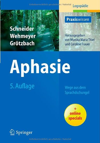 - Aphasie: Wege aus dem Sprachdschungel (Praxiswissen Logopädie)