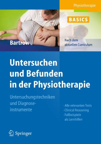 - Physiotherapie Basics: Untersuchen und Befunden in der Physiotherapie: Untersuchungstechniken und Diagnoseinstrumente