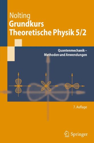 - Grundkurs Theoretische Physik 5/2: Quantenmechanik - Methoden und Anwendungen (Springer-Lehrbuch)