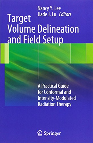  - Target Volume Delineation and Field Setup: A Practical Guide for Conformal and Intensity-Modulated Radiation Therapy