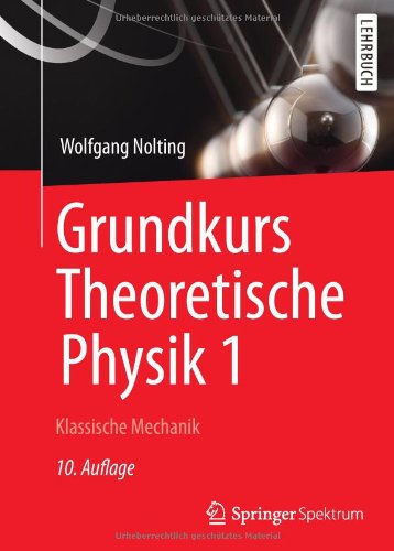 - Grundkurs Theoretische Physik 1: Klassische Mechanik (Springer-Lehrbuch)
