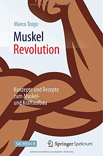  - MuskelRevolution: Konzepte und Rezepte zum Muskel- und Kraftaufbau