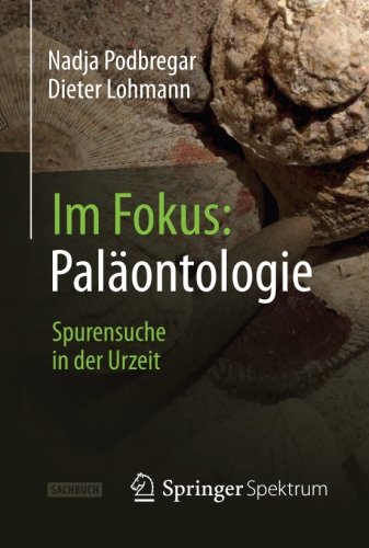  - Im Fokus: Paläontologie: Spurensuche in der Urzeit (Naturwissenschaften im Fokus) (German Edition)