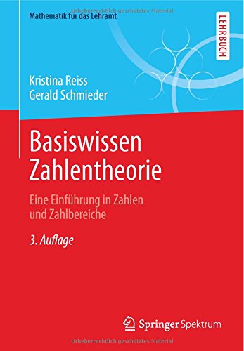 - Basiswissen Zahlentheorie: Eine Einführung in Zahlen und Zahlbereiche (Mathematik für das Lehramt) (German Edition)