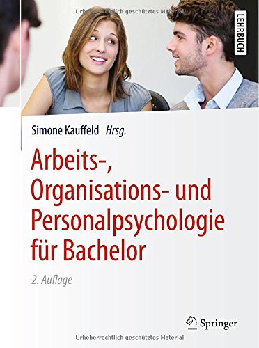 - Arbeits-, Organisations- und Personalpsychologie für Bachelor (Springer-Lehrbuch)