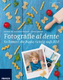  - Food-Fotografie - Essen perfekt in Szene setzen (Digital fotografieren)