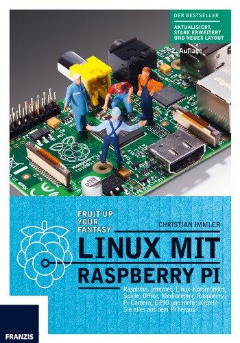  - Linux mit Raspberry Pi: Raspian, Internet, Linux-Kommandos, Spiele, Office, Mediacenter, Raspberry Pi Camera, GPIO und mehr: Kitzeln Sie alles aus dem Pi heraus