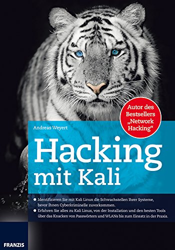 Weyert, Andreas - Hacking mit Kali: Identifizieren Sie mit Kali Linux die Schwachstellen Ihrer Systeme, bevor Ihnen Cyberkriminelle zuvorkommen.