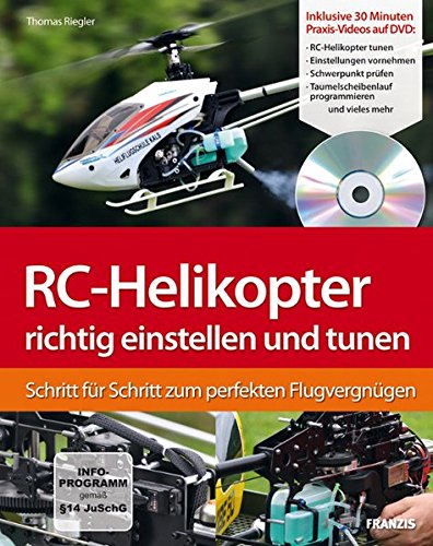  - RC-Helikopter richtig einstellen und tunen: Schritt für Schritt zum perfekten Flugvergnügen (Buch mit DVD): Schritt für Schritt zum Flugerfolg (DO IT!)