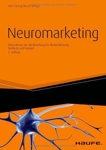 - Neuromarketing: Erkenntnisse der Hirnforschung für Markenführung, Werbung und Verkauf