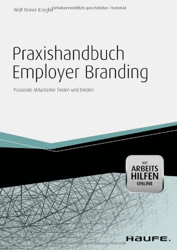 - Praxishandbuch Employer Branding - mit Arbeitshilfen online: Mit starker Marke zum attraktiven Arbeitgeber werden
