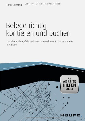 - Belege richtig kontieren und buchen - mit Arbeitshilfen online: Typische Buchungsfälle nach den Kontenrahmen für DATEV, IKR, BGA