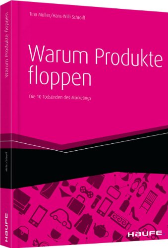 - Warum Produkte floppen: Die 10 Todsünden des Marketings
