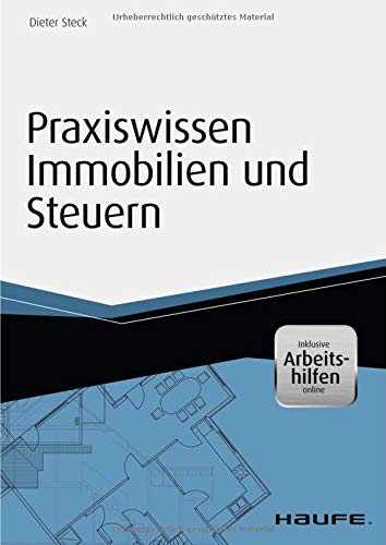 Steck, Dieter - Praxiswissen Immobilien und Steuern - inkl. Arbeitshilfen online (Haufe Fachbuch)