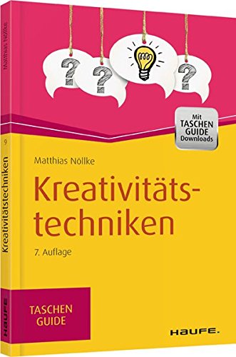  - Kreativitätstechniken (Haufe TaschenGuide)