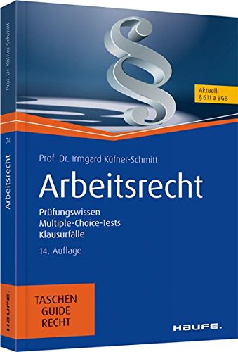  - Arbeitsrecht: Prüfungswissen, Multiple-Choice-Tests, Klausurfälle (Haufe TaschenGuide)