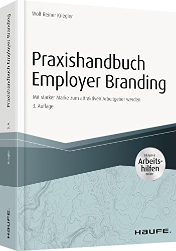 - Praxishandbuch Employer Branding - inkl. Arbeitshilfen online: Mit starker Marke zum attraktiven Arbeitgeber werden (Haufe Fachbuch)