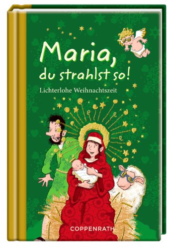 - Maria, du strahlst so!: Lichterlohe Weihnachtszeit