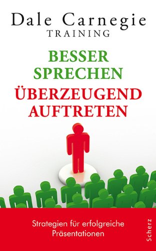  - Besser sprechen - überzeugend auftreten: Strategien für erfolgreiche Präsentationen