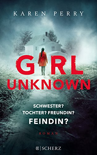 - Girl Unknown - Schwester? Tochter? Freundin? Feindin?: Roman