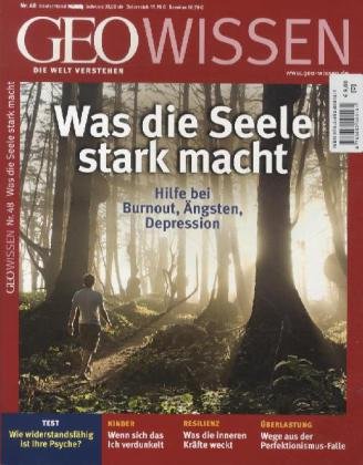  - GEO Wissen 48/11: Was die Seele stark macht. Hilfe bei Burnout, Ängsten, Depressionen