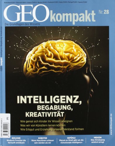  - GEO Kompakt 28/11: Intelligenz, Begabung, Kreativität. Wie genial sich Kinder ihr Wissen aneignen. Was wir von Künstlern lernen können. Wie Erbgut und Erziehung unseren Verstand formen: 28/2011