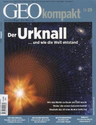  - GEO Kompakt 29/2011: Der Urknall ...und wie die Welt entstand. Wie das Nichts zu Raum und Zeit wurde. Woher die ersten Galaxien kamen. Weshalb das All eine dunkle Seite hat