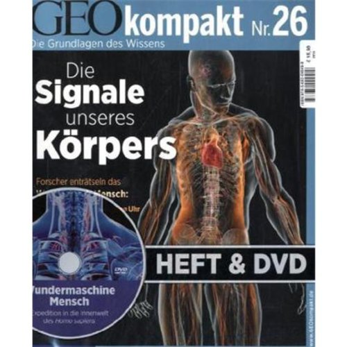 - GEO kompakt 26/11: Die Signale unseres Körpers. Forscher enträtseln das Wunderwerk Mensch (mit DVD): 26/2011