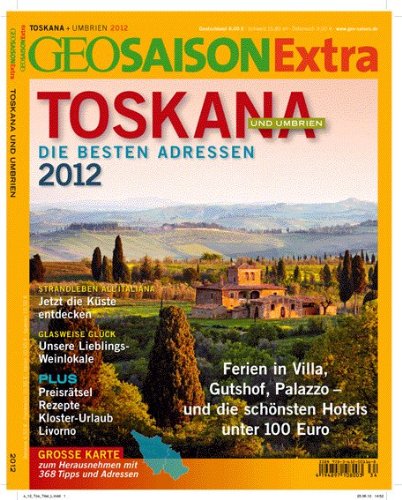 - GEO Saison Extra Toskana und Umbrien 2012: Die besten Adressen 2012. Große Karte zum Herausnehmen mit 368 Tipps und Adressen: 34/2012