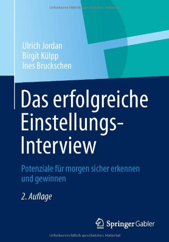 - Das erfolgreiche Einstellungs-Interview: Potenziale für morgen sicher erkennen und gewinnen (German Edition)