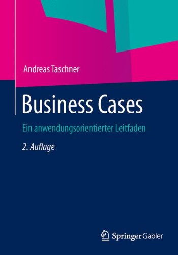  - Business Cases: Ein anwendungsorientierter Leitfaden