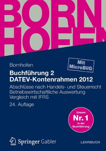 - Buchführung 2 DATEV-Kontenrahmen 2012: Abschlüsse nach Handels- und Steuerrecht - Betriebswirtschaftliche Auswertung - Vergleich mit IFRS (Bornhofen Buchführung 2 LB)