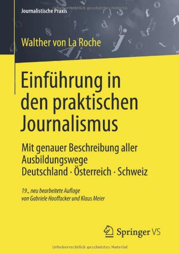 - Einführung in den praktischen Journalismus: Mit genauer Beschreibung aller Ausbildungswege Deutschland · Österreich · Schweiz (Journalistische Praxis)