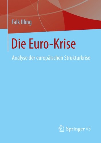  - Die Euro-Krise: Analyse der Europäischen Strukturkrise (German Edition)