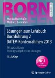  - Lösungen zum Lehrbuch Steuerlehre 2 Rechtslage 2013: Mit zusätzlichen Prüfungsaufgaben und Lösungen (Bornhofen Steuerlehre 2 LÖ)