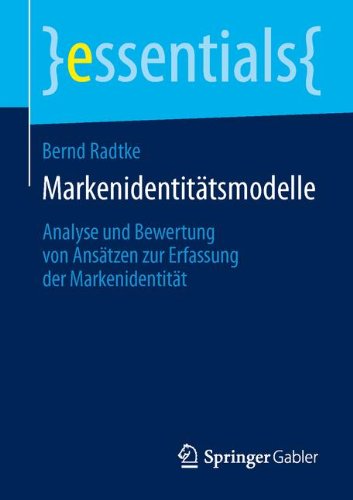 - Markenidentitätsmodelle: Analyse und Bewertung von Ansätzen zur Erfassung der Markenidentität (essentials)