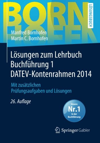  - Lösungen zum Lehrbuch Buchführung 1 DATEV-Kontenrahmen 2014: Mit zusätzlichen Prüfungsaufgaben und Lösungen (Bornhofen Buchführung 1 LÖ)