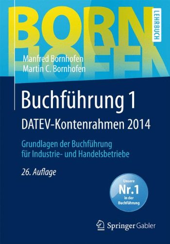  - Buchführung 1 DATEV-Kontenrahmen 2014: Grundlagen der Buchführung für Industrie- und Handelsbetriebe (Bornhofen Buchführung 1 LB)