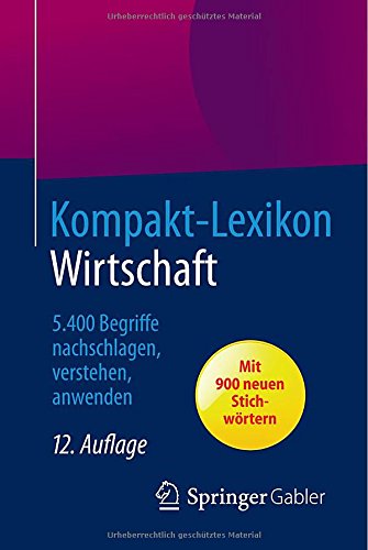 -- - Kompakt-Lexikon Wirtschaft: 5.400 Begriffe nachschlagen, verstehen, anwenden