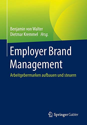  - Employer Brand Management: Arbeitgebermarken aufbauen und steuern