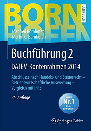  - Buchführung 2 DATEV-Kontenrahmen 2014: Abschlüsse nach Handels- und Steuerrecht  Betriebswirtschaftliche Auswertung  Vergleich mit IFRS (Bornhofen Buchführung 2 LB)
