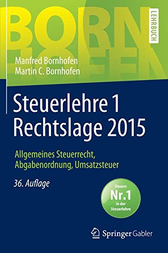 - Steuerlehre 1 Rechtslage 2015: Allgemeines Steuerrecht, Abgabenordnung, Umsatzsteuer (Bornhofen Steuerlehre 1 LB)