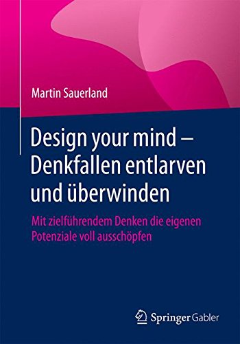  - Design your mind - Denkfallen entlarven und überwinden
