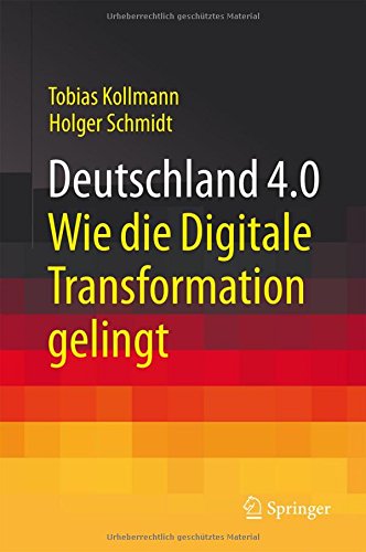 - Deutschland 4.0: Wie die Digitale Transformation gelingt