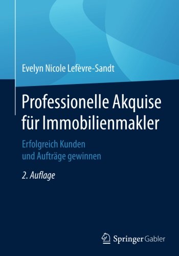 - Professionelle Akquise für Immobilienmakler: Erfolgreich Kunden und Aufträge gewinnen