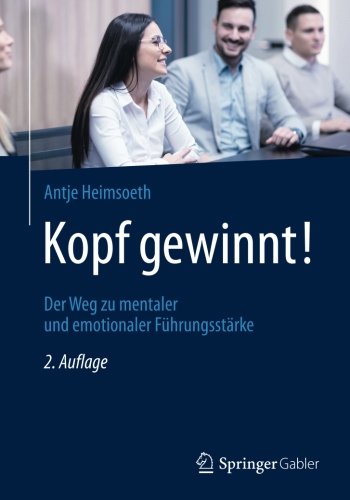  - Kopf gewinnt!: Der Weg zu mentaler und emotionaler Führungsstärke
