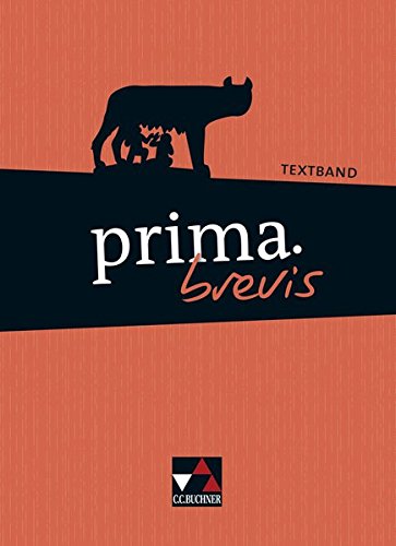 C.C. Buchner - prima brevis / Unterrichtswerk für Latein 3 und Latein 4: prima brevis / prima.brevis Textband: Unterrichtswerk für Latein 3 und Latein 4